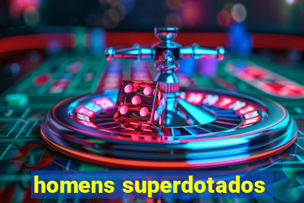 homens superdotados